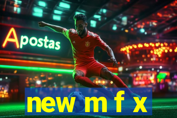 new m f x